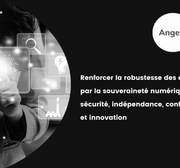 Renforcer la robustesse des entreprises par la souveraineté numérique